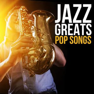 Jazz Greats - Pop Songs