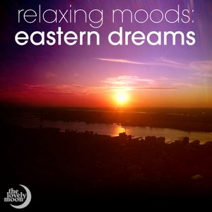 Relaxing Moods: Eastern Dreams