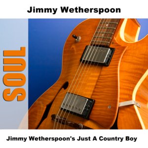 Jimmy Wetherspoon's Just A Country Boy