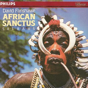 Fanshaw: African Sanctus; Salaams