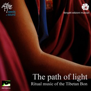 The Path of Light (Ritual Music of the Tibetan Bon)