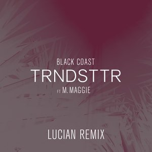 TRNDSTTR (Lucian Remix)