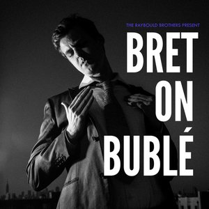 Bret on Bublé