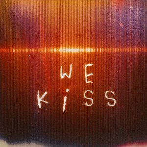 WE KISS