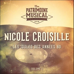 Les idoles des années 60 : Nicole Croisille, Vol. 1