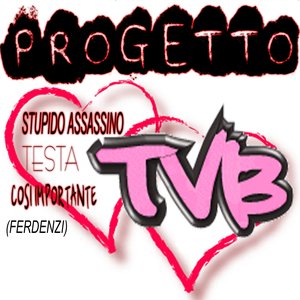 Stupido assassino / Testa / Cosi' importante (Colonna sonora: Progetto TVB)