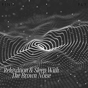 Relaxation & Sleep With The Brown Noise
