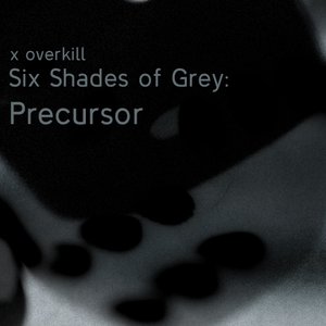 Six Shades of Grey: Precursor