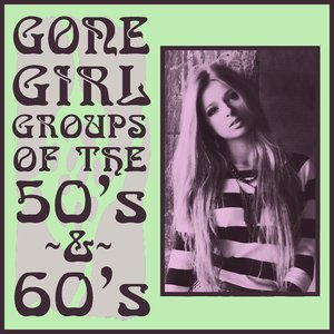 Gone Girl Groups of the 50's & 60's Featuring the Shangri-La's, The Chantels, The Dixie Cups, The Chiffons, & More!