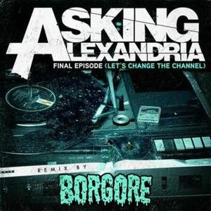 Final Episode (Let's Change The Channel) (Borgore Remix)