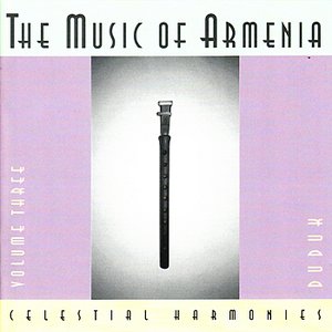 Image for 'The Music Of Armenia Vol. 3: Duduk'