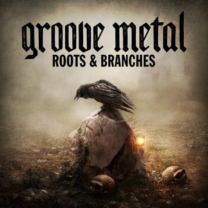 Groove Metal Roots & Branches