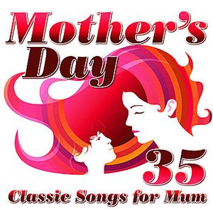 Mother's Day - 35 Classic Songs for Mum