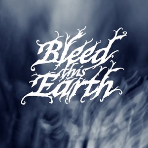 Bleed This Earth