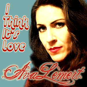 I Think It's Love by Ava Lemert