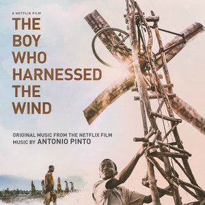 The Boy Who Harnessed the Wind (Original Music From the Netflix Film)