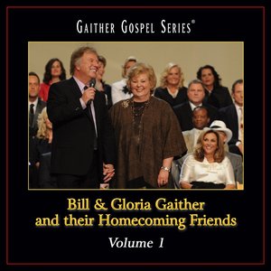 Bill & Gloria Gaither and Their Homecoming Friends Volume 1