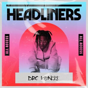 HEADLINERS: Dro Kenji