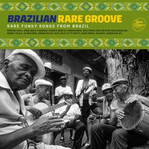 Brazilian Rare Groove: Rare Funky Songs From Brazil