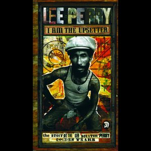 I Am The Upsetter - The Story Of The Lee "Scratch" Perry Golden Years