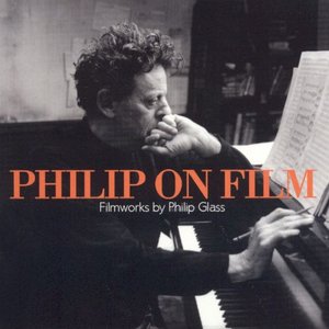 Philip on Film: filmworks by Philip Glass