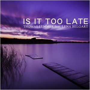 Is it too late (feat. Lena Belgart)