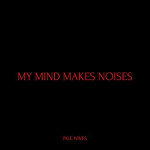 My Mind Makes Noises [Explicit]