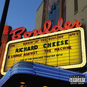 Bakin' at the Boulder: Richard Cheese Live at the Boulder Theater [Explicit]