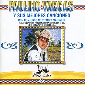 Paulino Vargas y Sus Mejores Canciones Con Conjunto Norteño y Mariachi