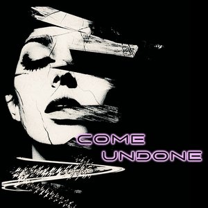 Come Undone