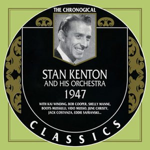 The Chronological Classics: Stan Kenton and His Orchestra 1947