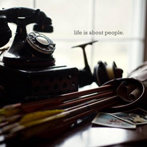 Life Is About People