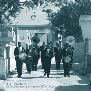 Image for 'Death in Haiti: Funeral Brass Bands & Sounds from Port Au Prince'