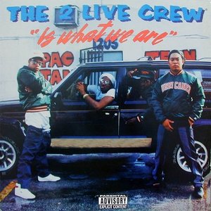 2 Live Crew Is What We Are