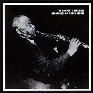 The Complete Blue Note Recordings Of Sidney Bechet