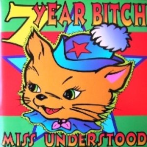 7 Year Bitch - Miss Understood - Zortam Music