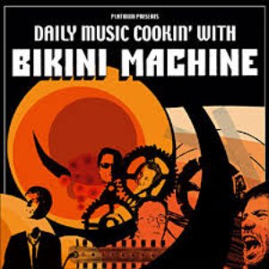 Daily Music Cookin' With Bikini Machine
