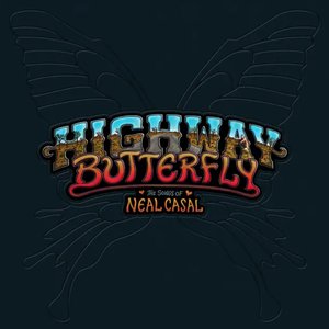 Highway Butterfly - The Songs Of Neal Casal