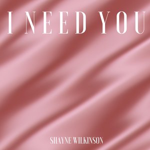 I Need You