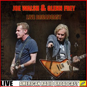 Joe Walsh and Glenn Frey Live Broadcast (Live)