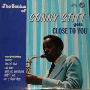 The Genius Of Sonny Stitt Gets Close To You