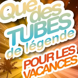 Que des tubes de légende pour les vacances (25 Hits)