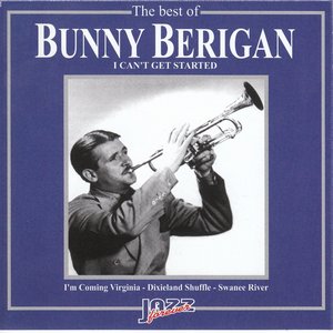 The Best of Bunny Berigan: I Can't Get Started