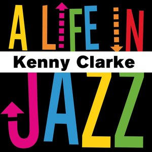 Kenny Clarke - a Life in Jazz