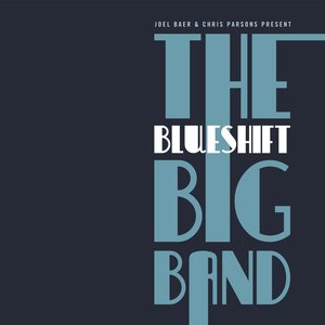 Joel Baer & Chris Parsons Present: The Blueshift Big Band