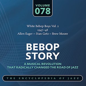 White Bebop Boys Vol. 2 (1947-48) Allen Eager - Stan Getz – Brew Moore