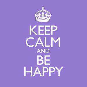 Keep Calm & Be Happy