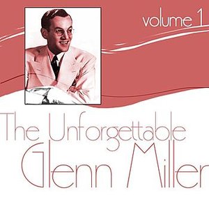 The Unforgettable Glenn Miller (Volume 1)