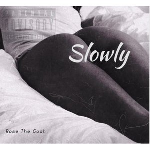 Slowly