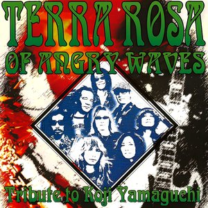 Terra Rosa Of Angry Waves Tribute to Koji Yamaguchi